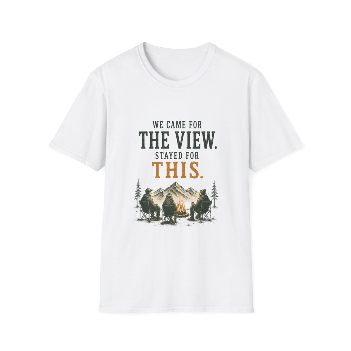 We Came For The View. Stayed For This. T‑Shirt