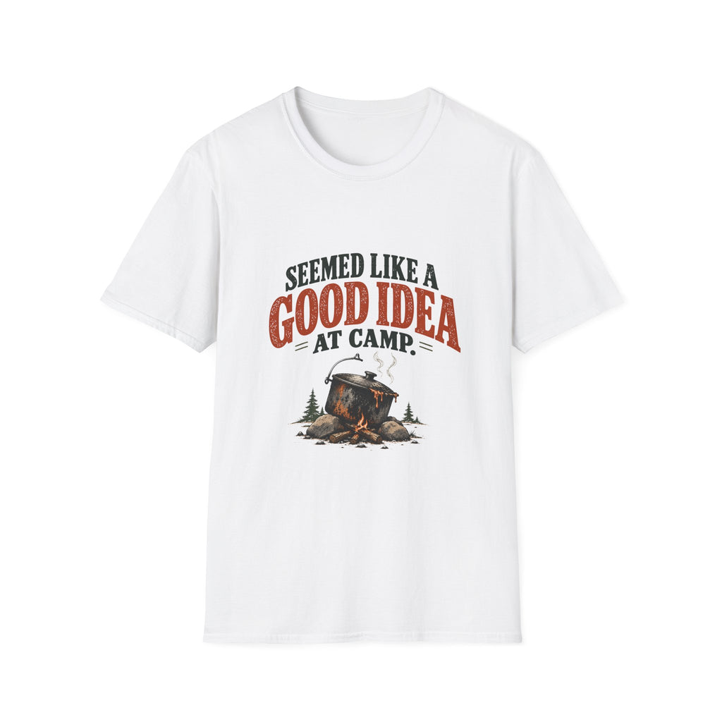 Seemed Like A Good Idea At Camp. T-shirt