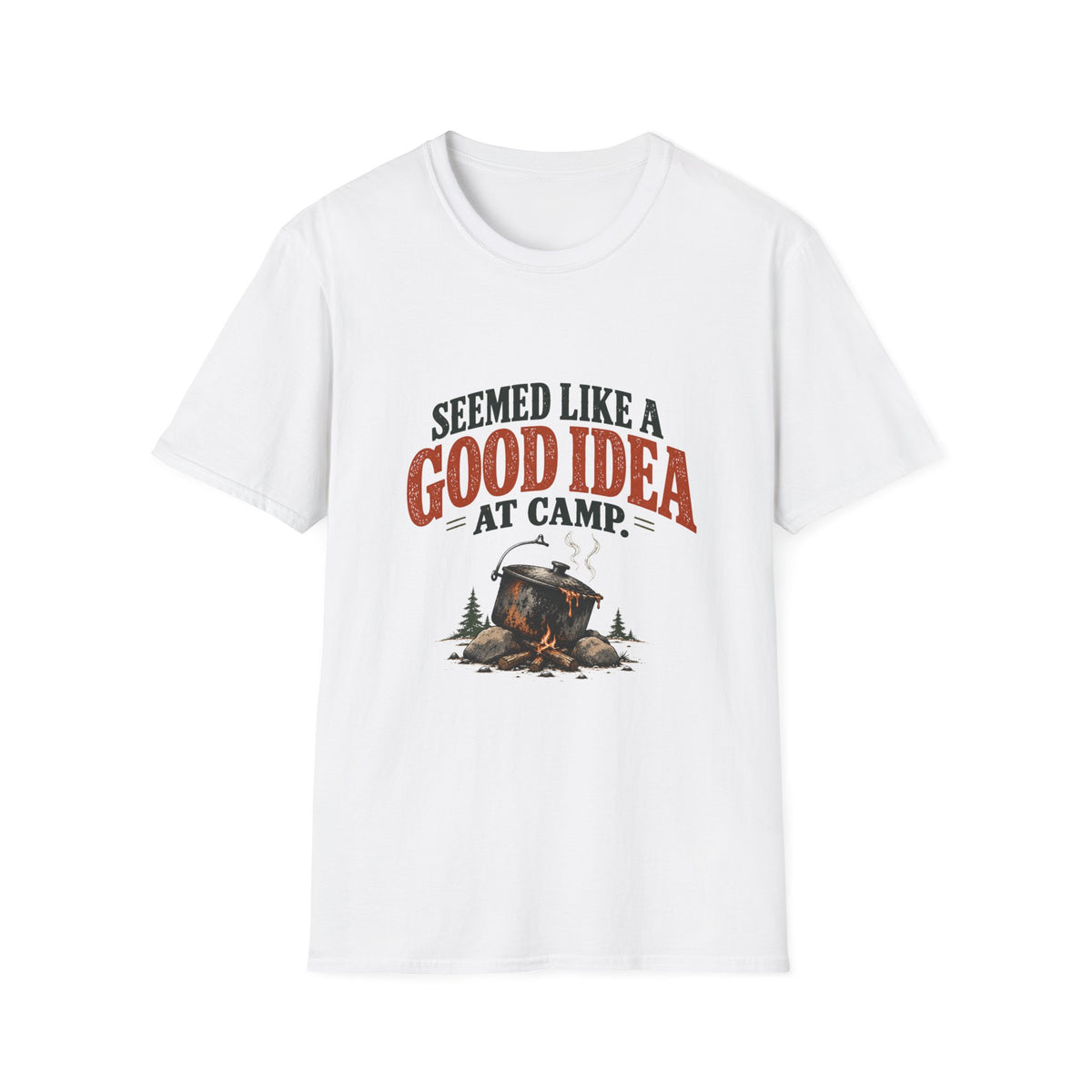 Seemed Like A Good Idea At Camp. T-shirt