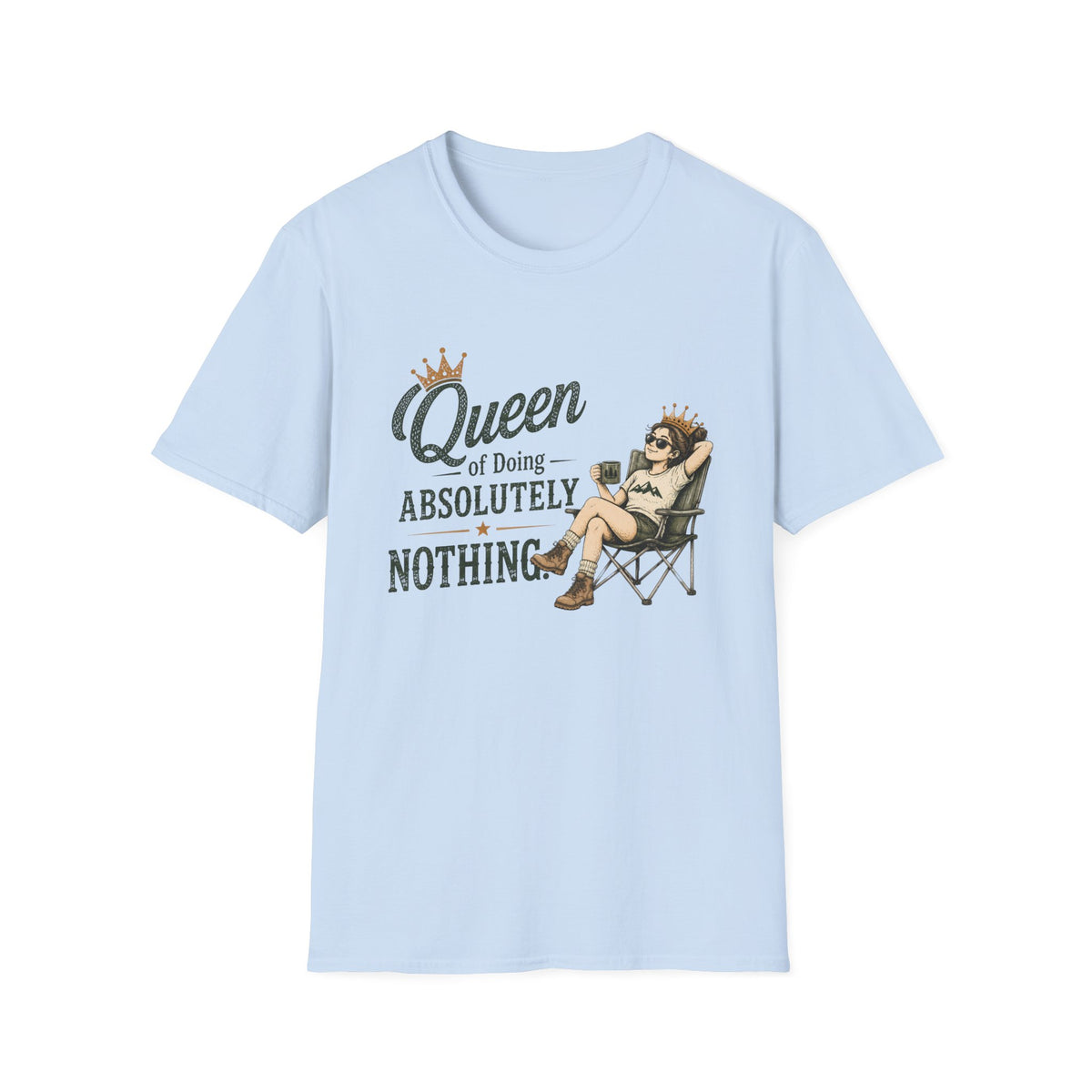 Queen of Doing Absolutely Nothing. T‑Shirt