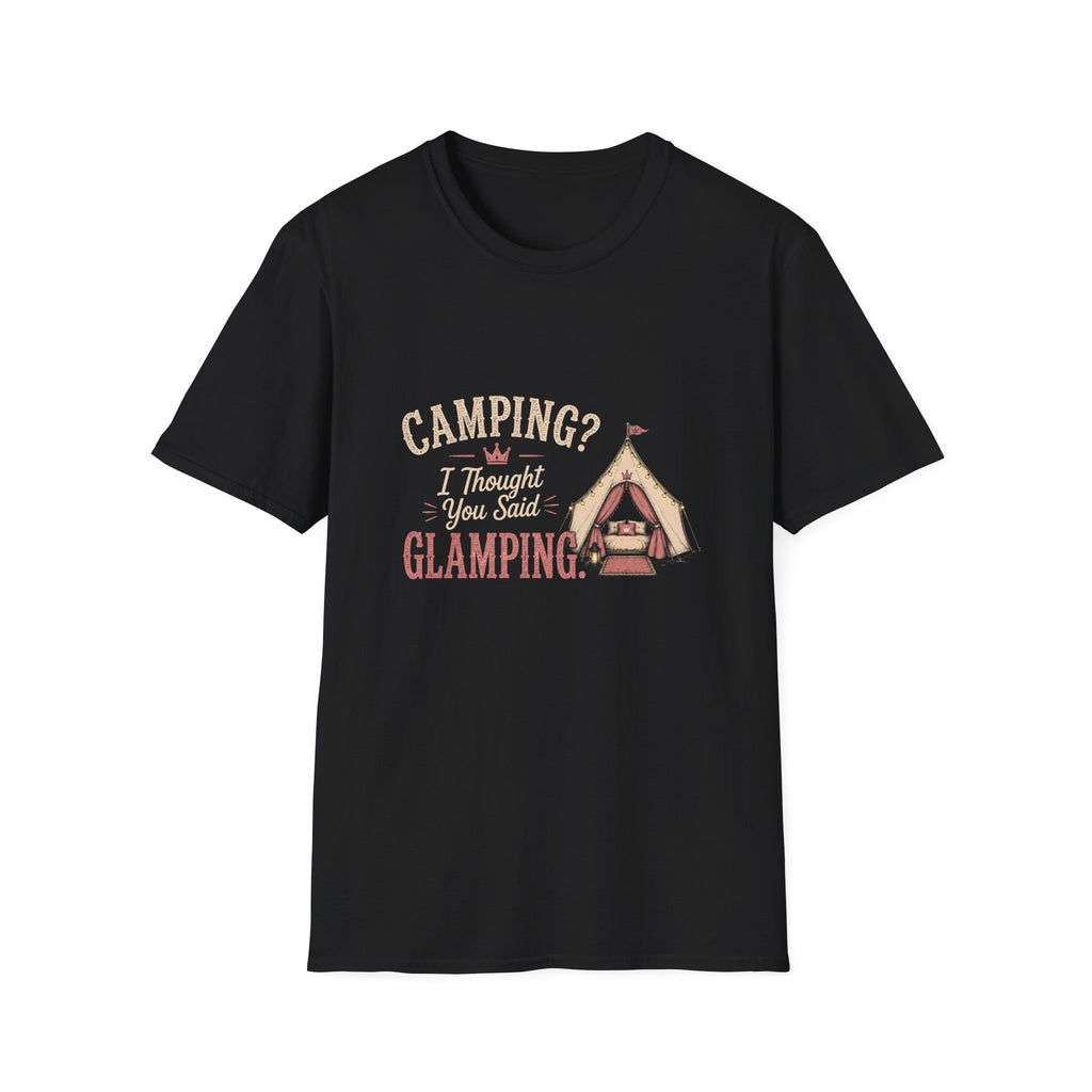 Camping? I Thought You Said Glamping. T‑Shirt