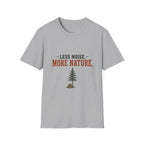 Less Noise. More Nature. T-Shirt