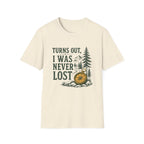 Turns Out, I Was Never Lost T-Shirt