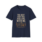 The Best Part Was Who Came with Me. T‑Shirt