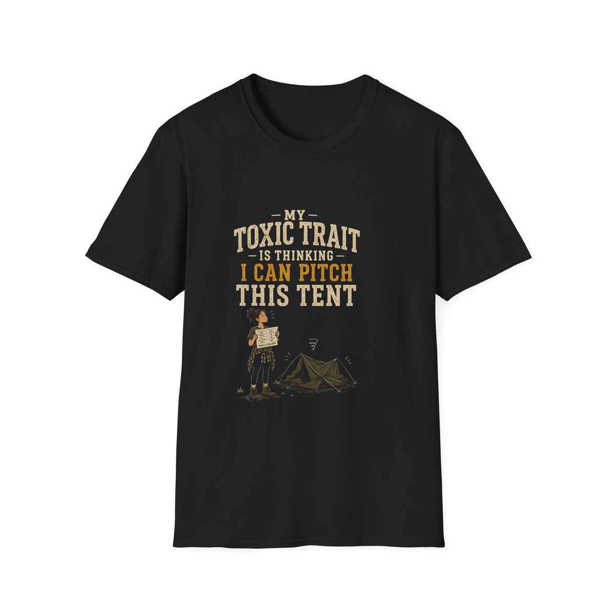 My Toxic Trait Is Thinking I Can Pitch This Tent. T‑Shirt