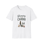 Glamping Is My Cardio. T‑Shirt