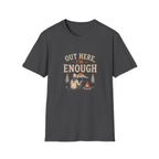 Out Here, I'm Enough. T‑Shirt