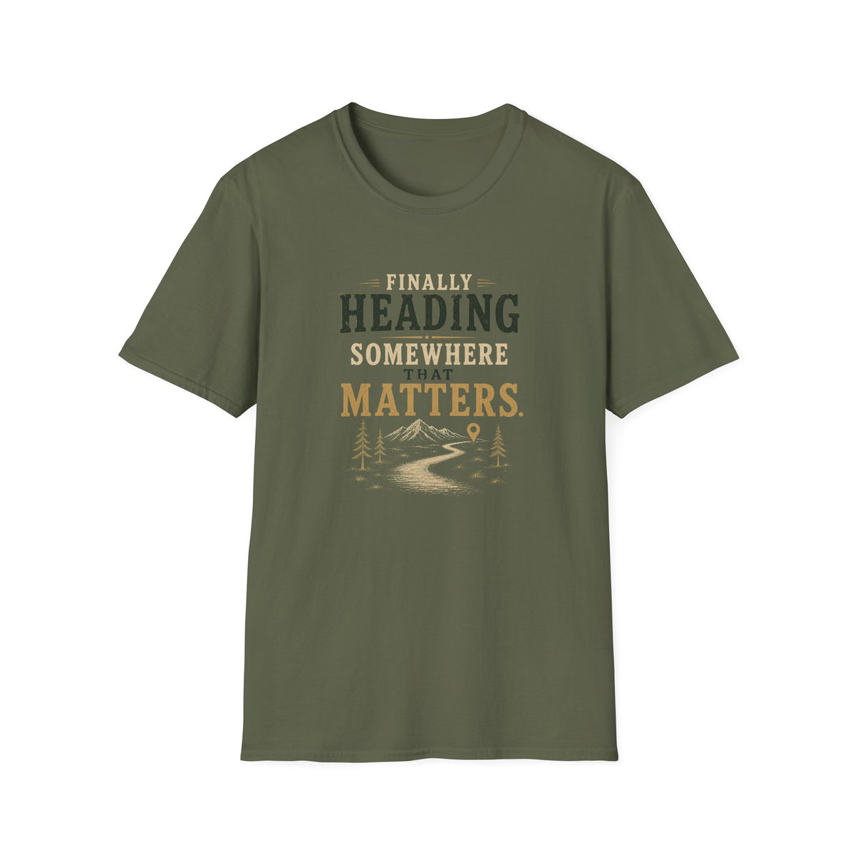 Finally Heading Somewhere That Matters. T‑Shirt