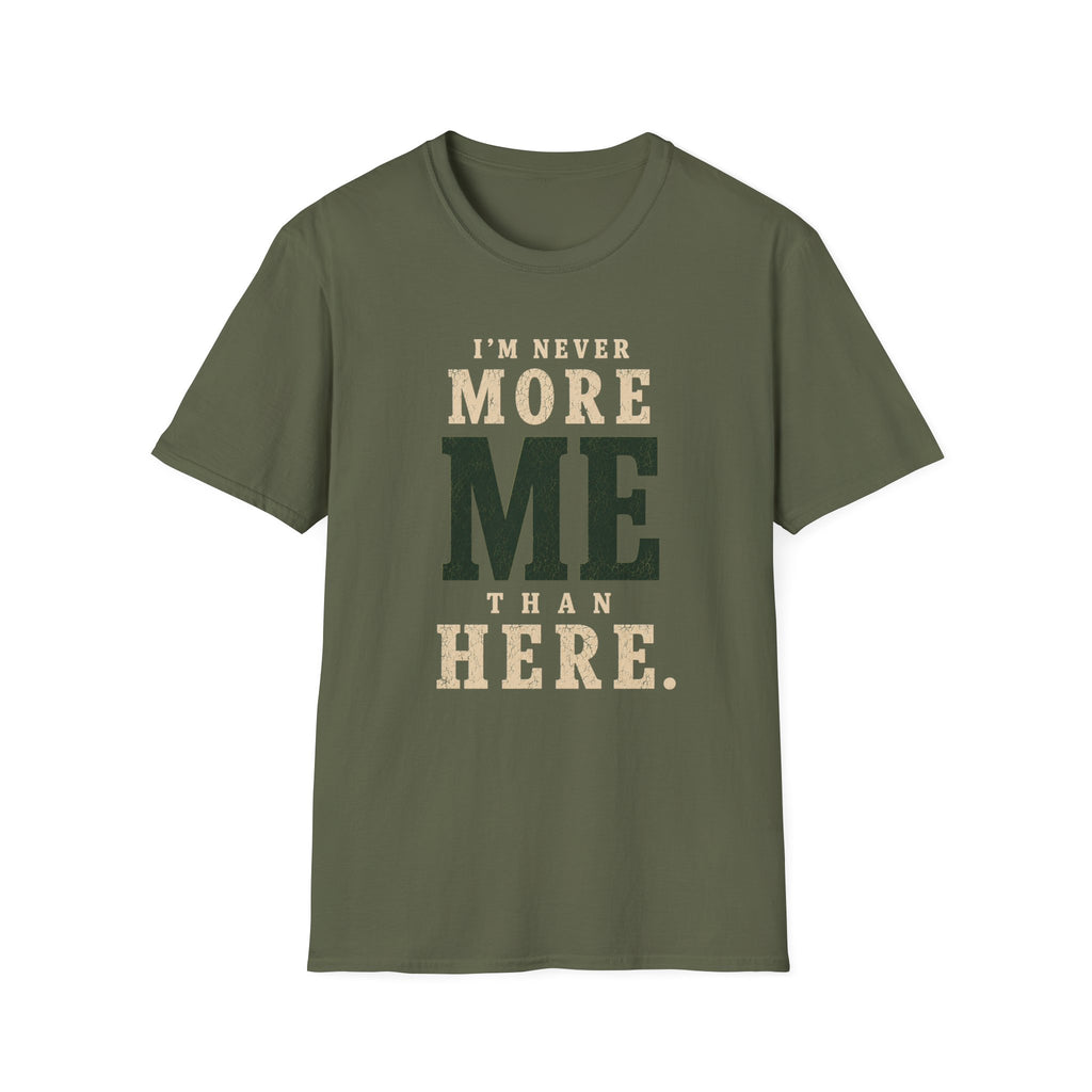 I'm Never More Me Than Here. T‑Shirt