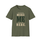 I'm Never More Me Than Here. T‑Shirt