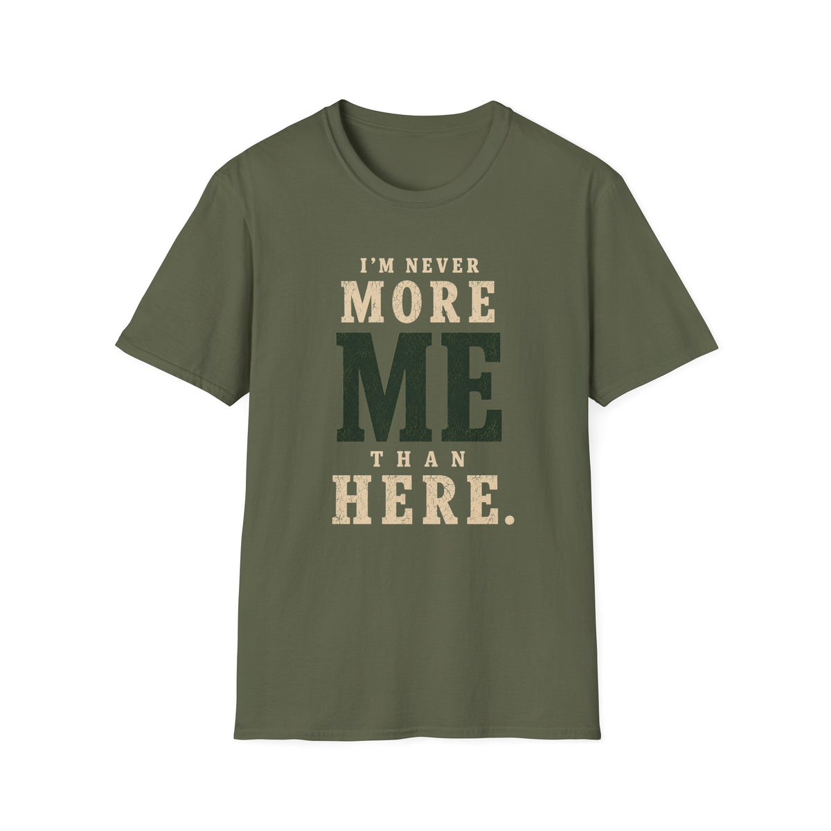 I'm Never More Me Than Here. T‑Shirt