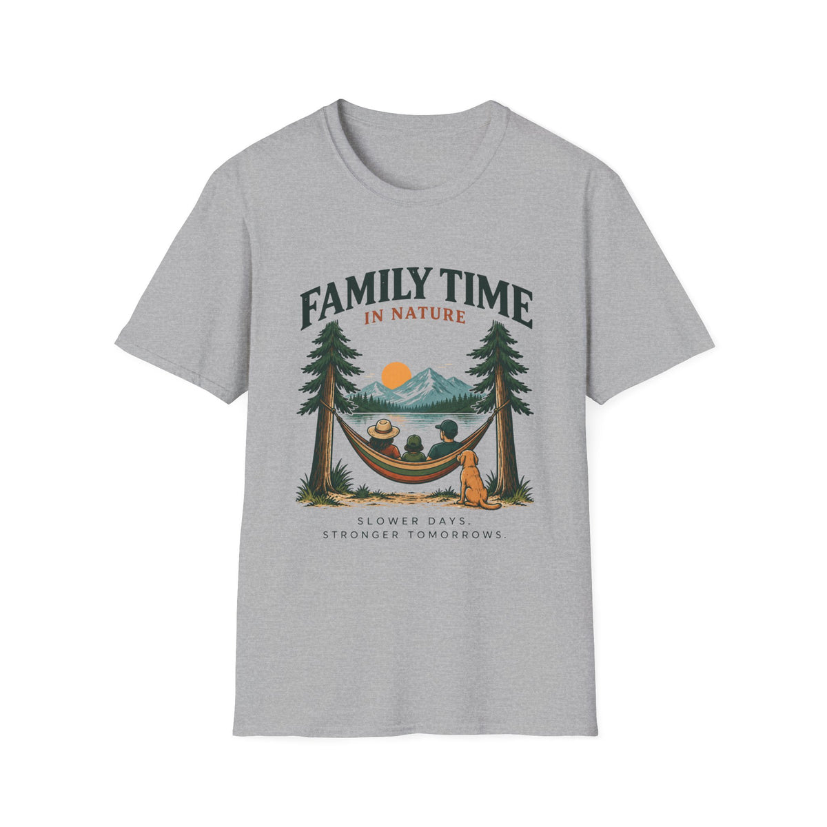 Family Time In Nature. Slower Days. Stronger Tomorrows. T-Shirt