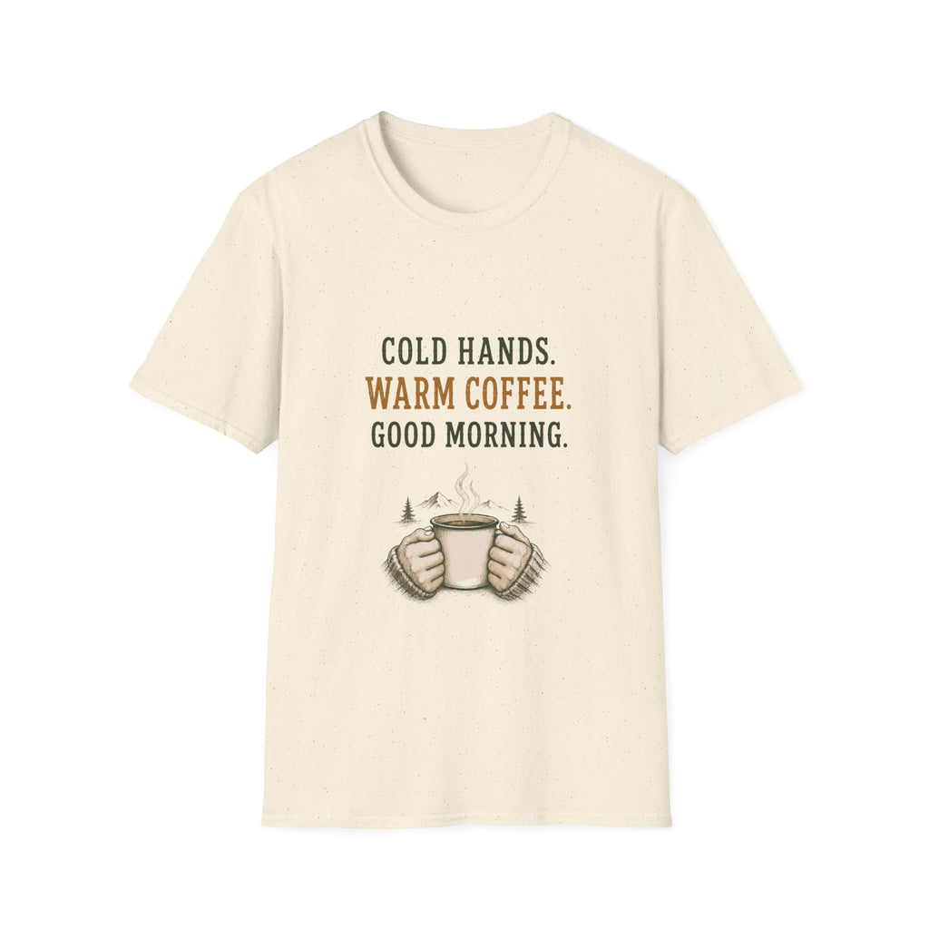 Cold Hands. Warm Coffee. Good Morning. T‑Shirt