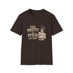 Too Pretty To Pitch The Tent. T‑Shirt