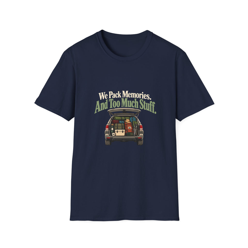 We Pack Memories. And Too Much Stuff. T-Shirt