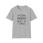 Out Here, I'm Enough. T‑Shirt