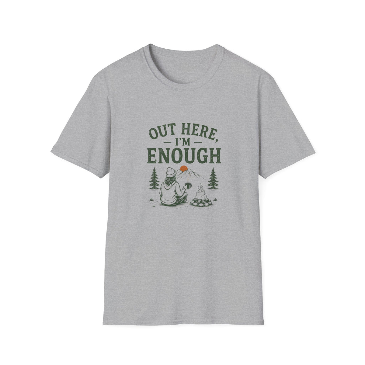 Out Here, I'm Enough. T‑Shirt