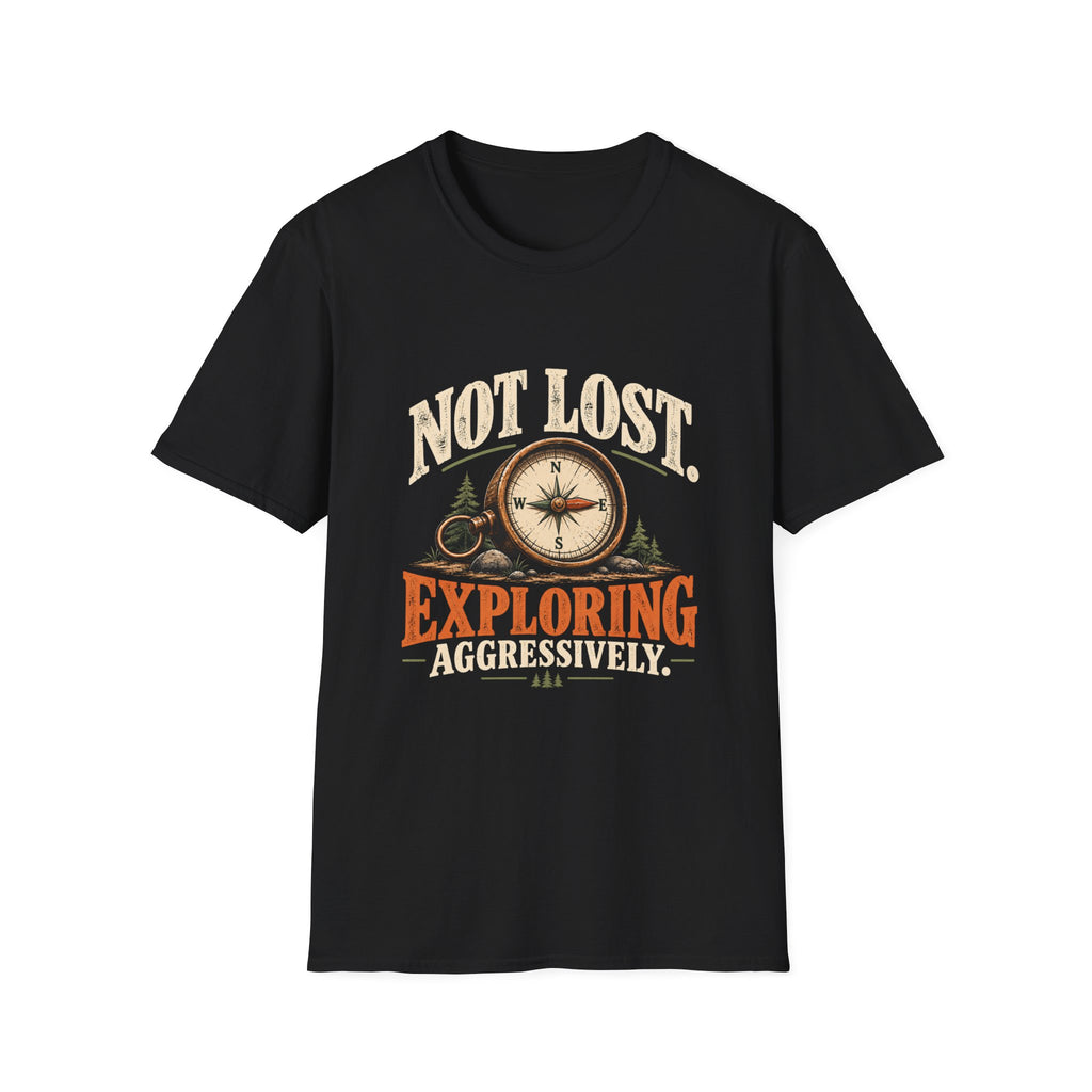 Not Lost. Exploring Aggressively. T-shirt