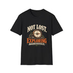 Not Lost. Exploring Aggressively. T-shirt
