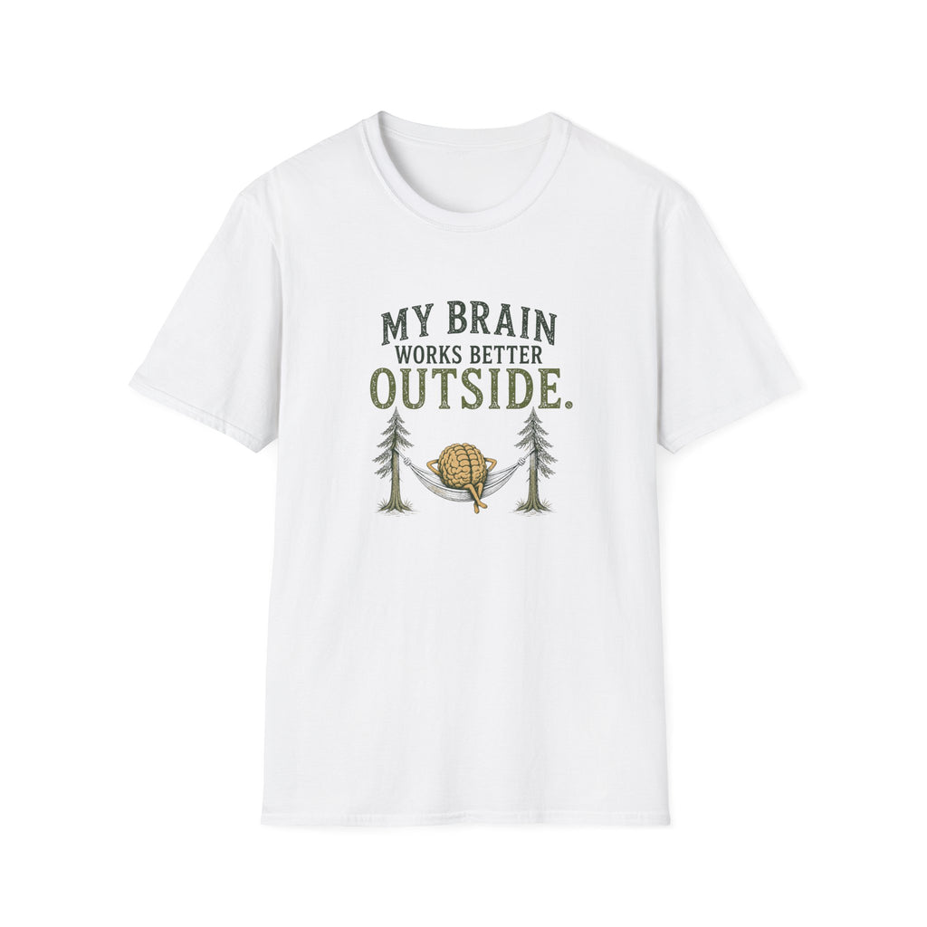 My Brain Works Better Outside. T‑Shirt