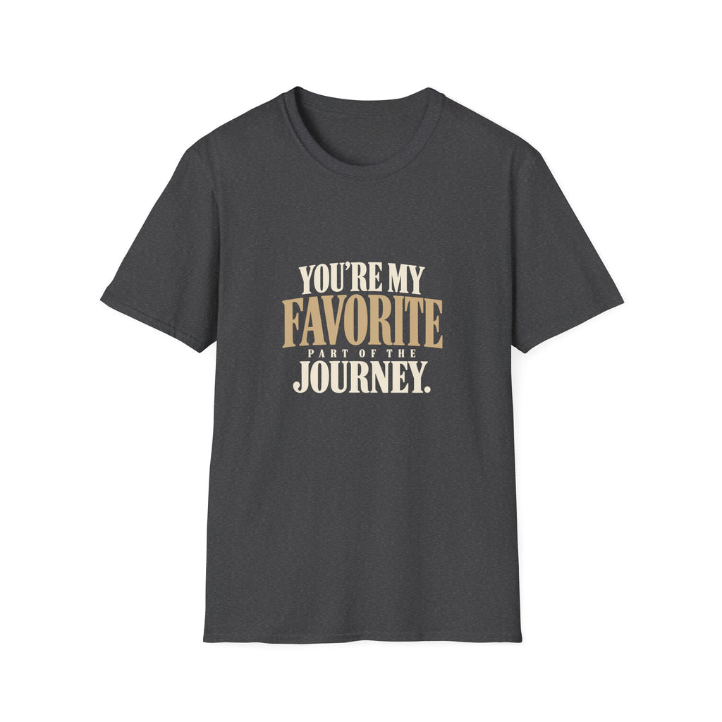 You're My Favorite Part Of The Journey. T-shirt