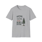 Nature Is Calling. I'm On Do Not Disturb. T‑Shirt