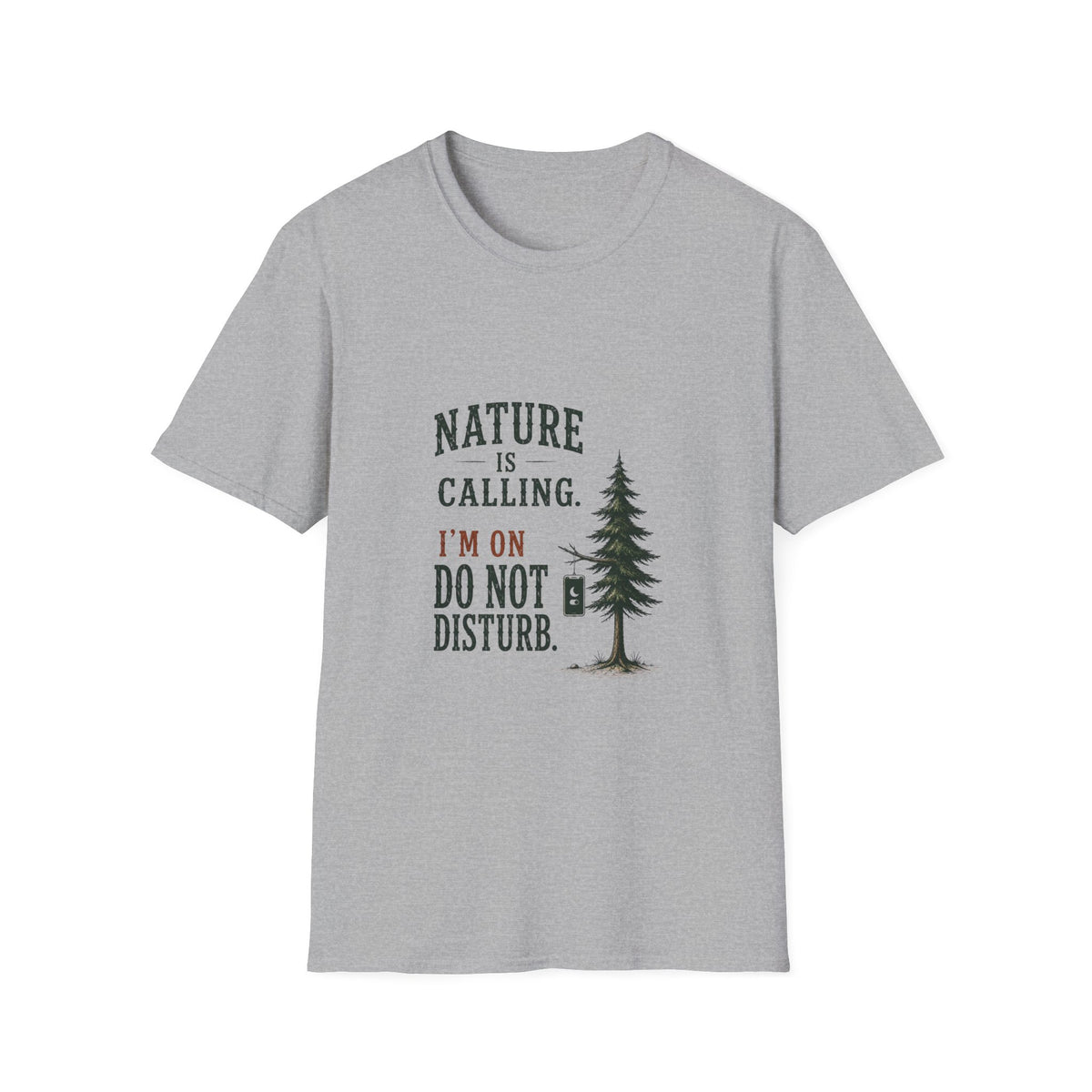Nature Is Calling. I'm On Do Not Disturb. T‑Shirt