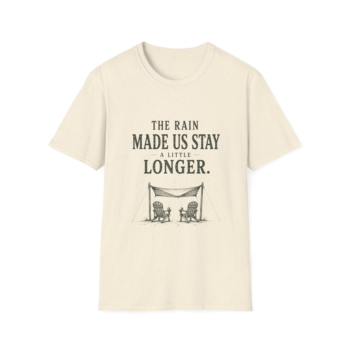 The Rain Made Us Stay A Little Longer. T‑Shirt