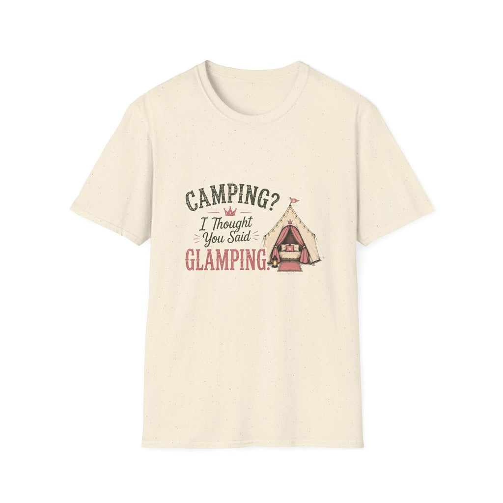 Camping? I Thought You Said Glamping. T‑Shirt
