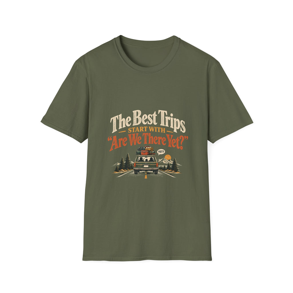 The Best Trips Start With "Are We There Yet?" T-Shirt