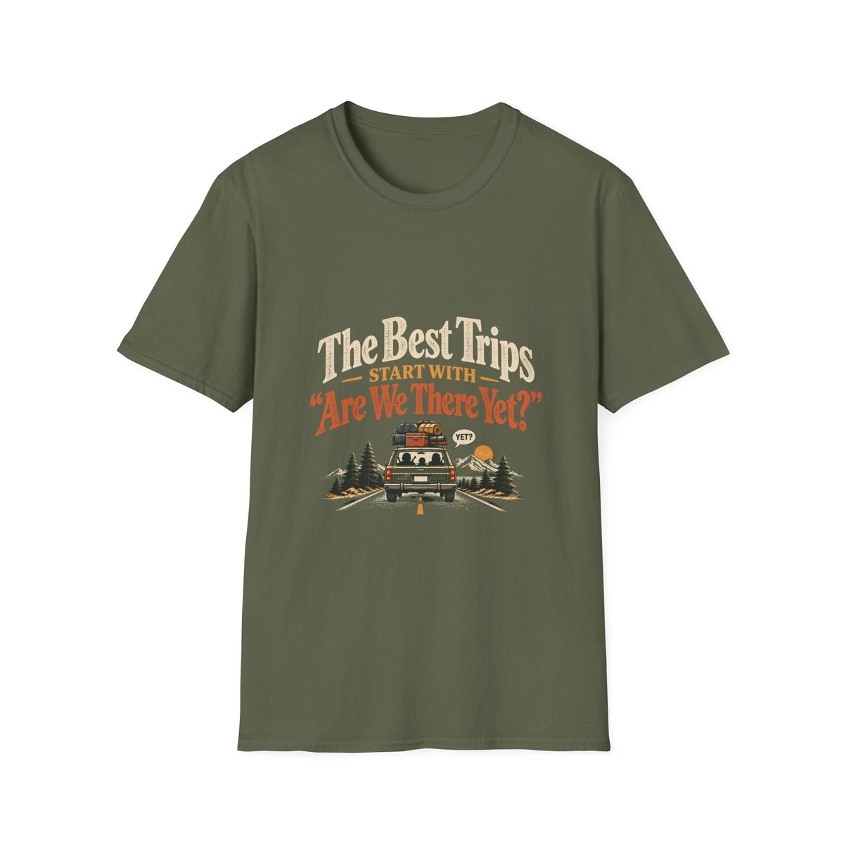 The Best Trips Start With "Are We There Yet?" T-Shirt