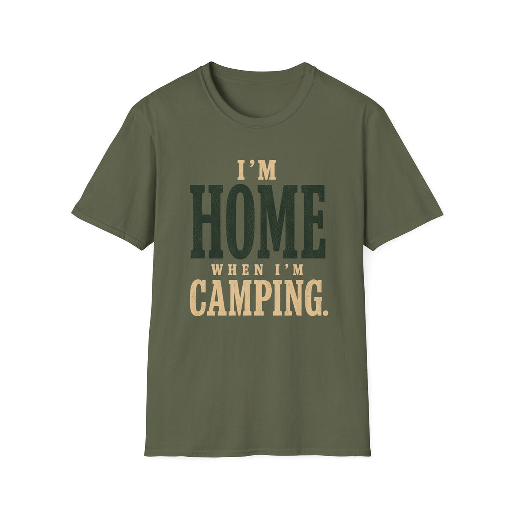 I'm Home When I'm Camping. T‑Shirt