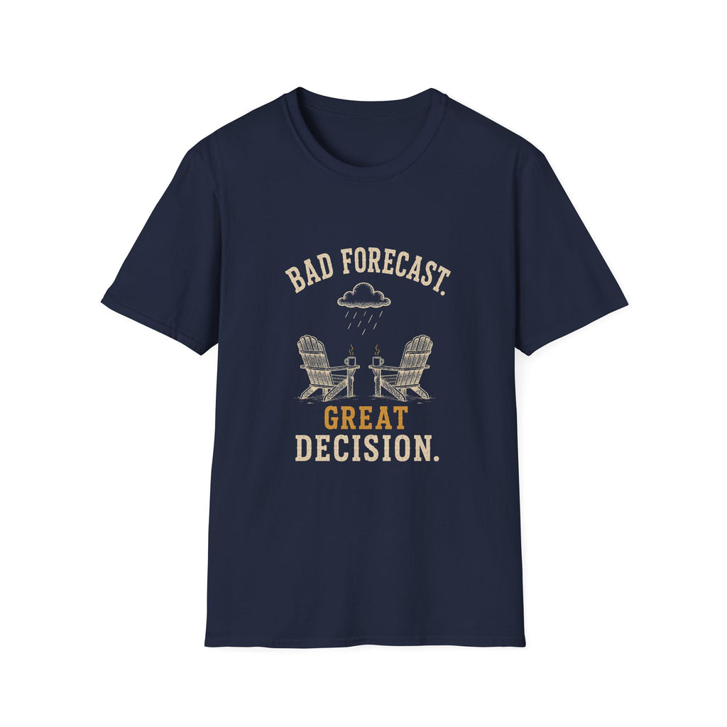 Bad Forecast. Great Decision. T‑Shirt