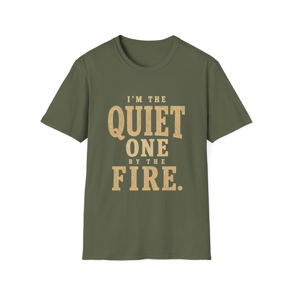 I'm The Quiet One by the Fire. T‑Shirt