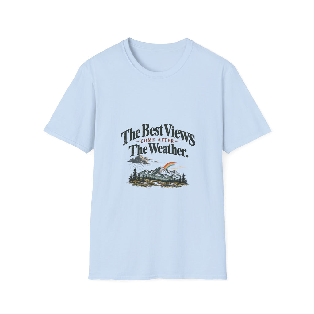 The Best Views Come After The Weather. T-Shirt