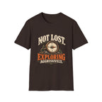 Not Lost. Exploring Aggressively. T-shirt