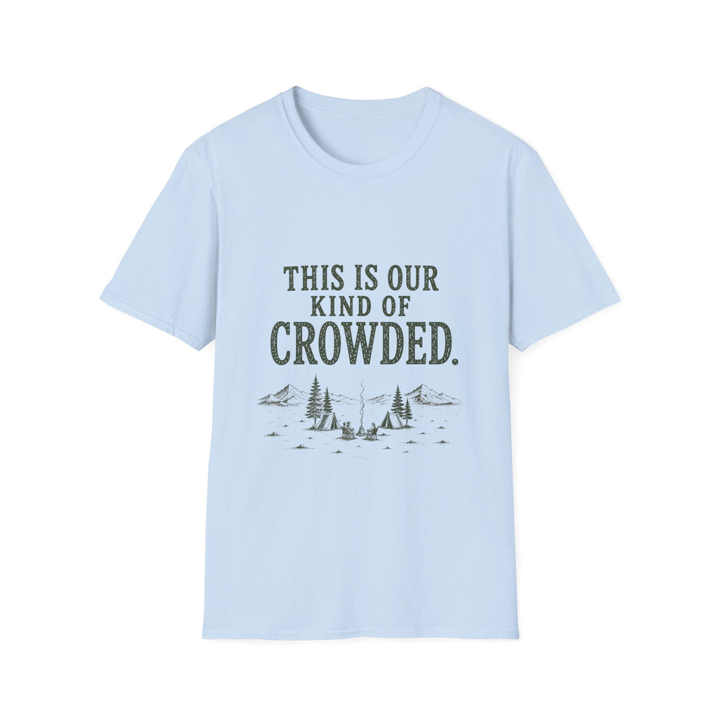 This Is Our Kind Of Crowded Here. T‑Shirt