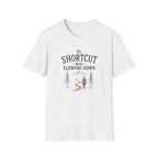 The Shortcut Was Slowing Down. T‑Shirt