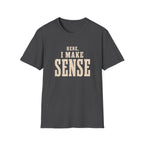 Here, I Make Sense T-Shirt