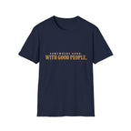 Somewhere Good. With Good People. T-Shirt