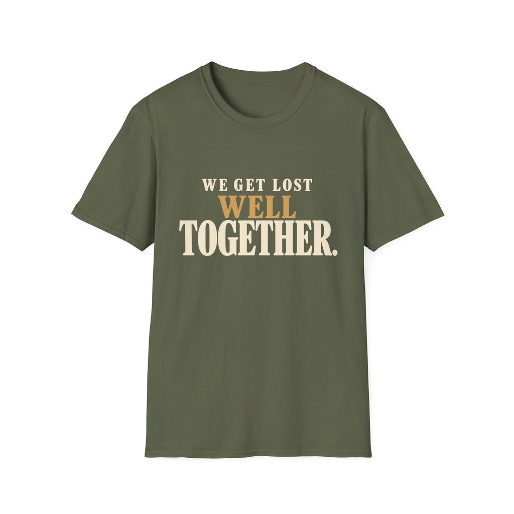 We Get Lost Well Together. T-Shirt