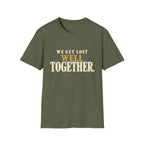 We Get Lost Well Together. T-Shirt
