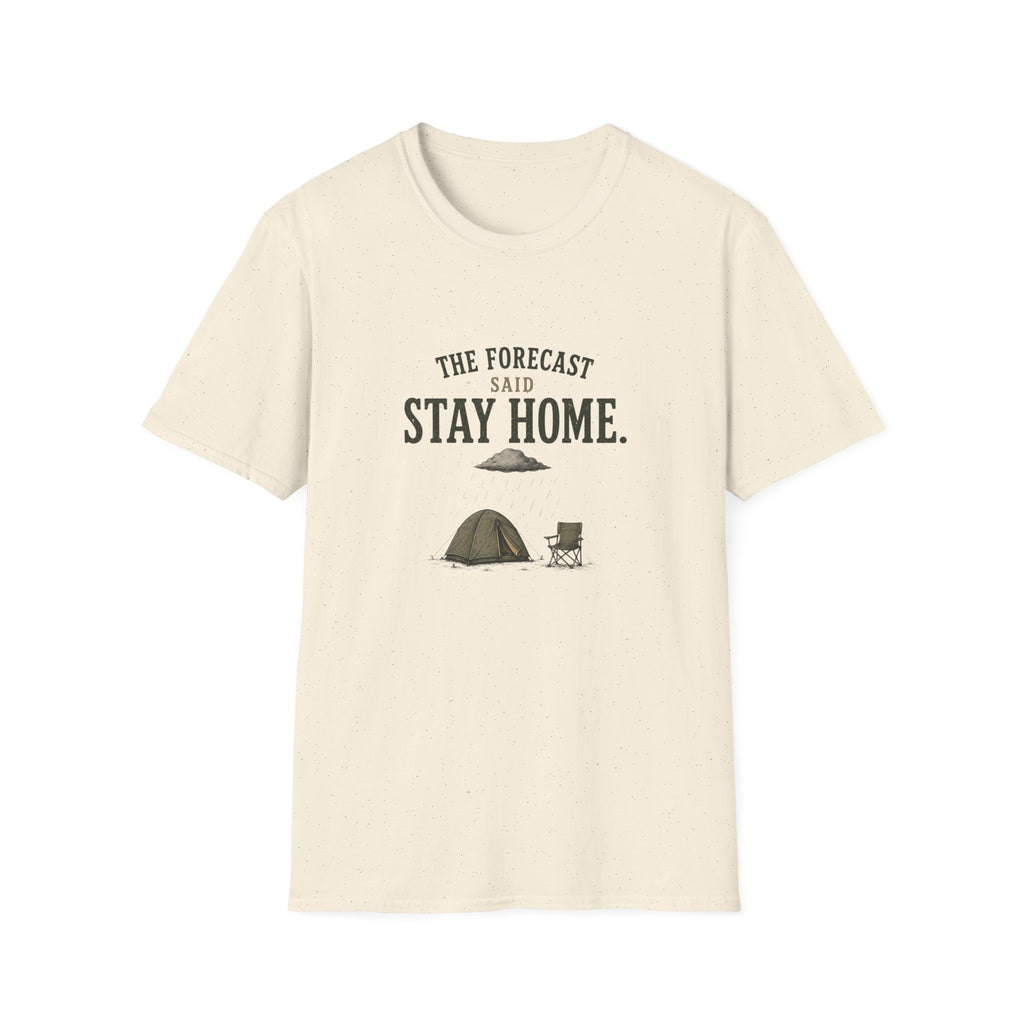 The Forecast Said Stay Home. T‑Shirt