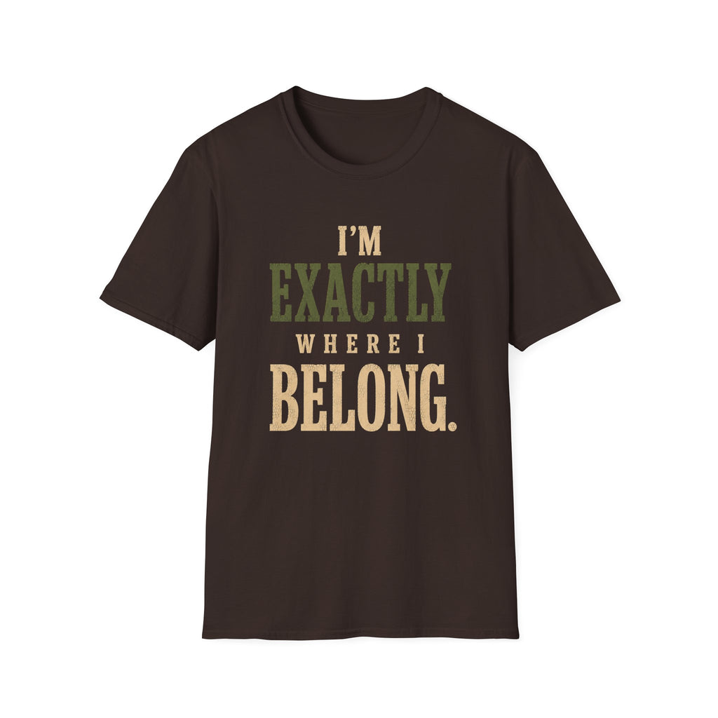 I'm Exactly Where I Belong. T‑Shirt