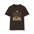 I'm Exactly Where I Belong. T‑Shirt