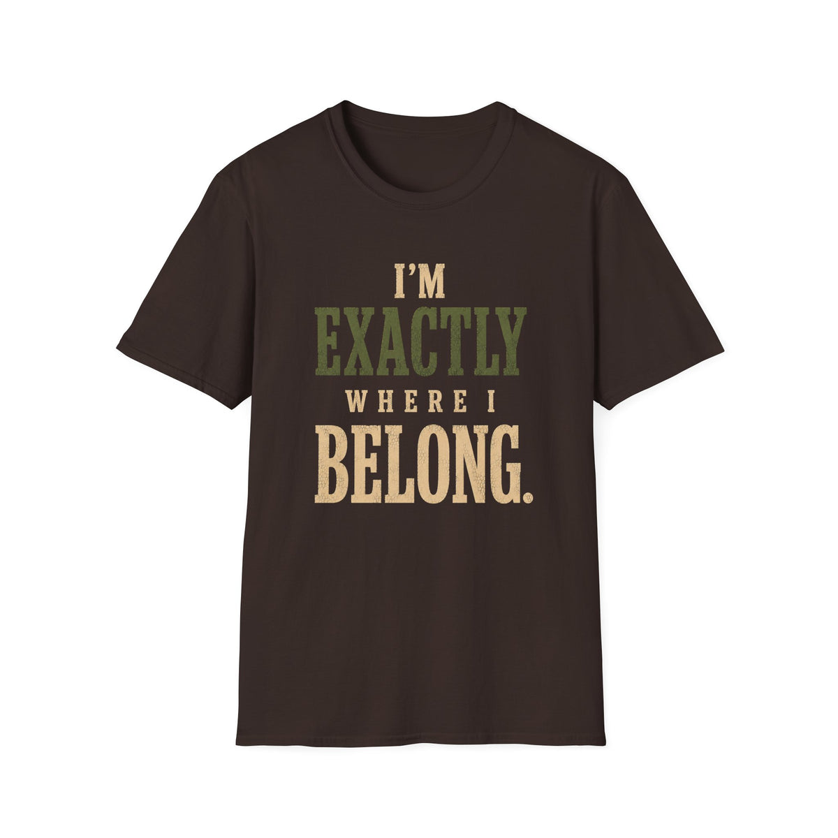 I'm Exactly Where I Belong. T‑Shirt