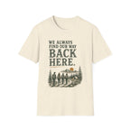 We Always Find Our Way Back Here. T‑Shirt