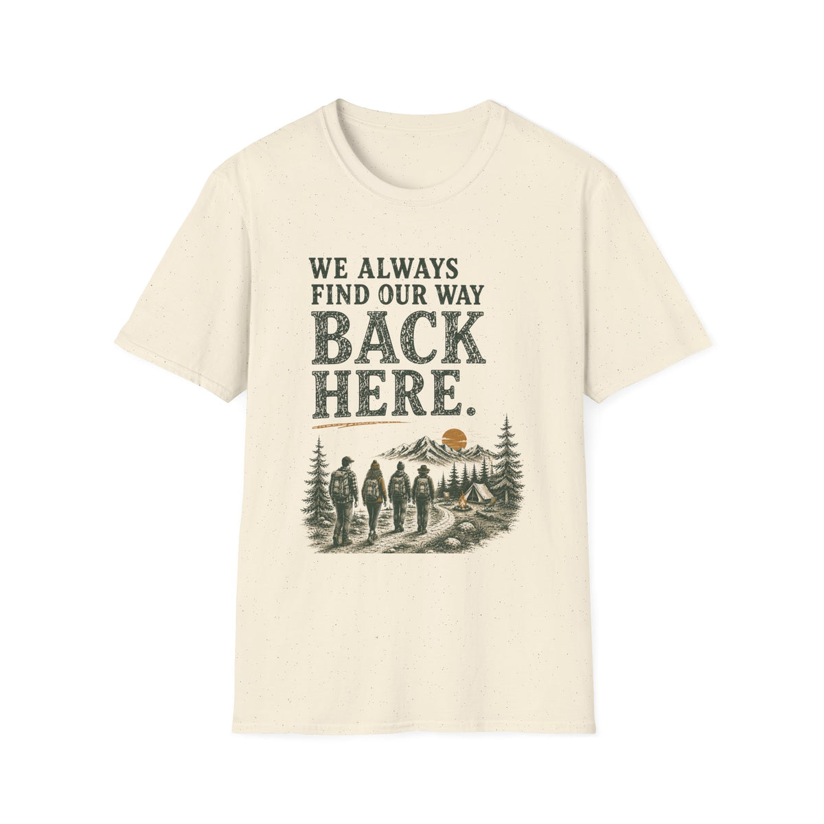 We Always Find Our Way Back Here. T‑Shirt