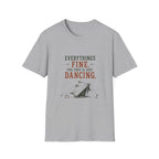 Everything's Fine. The Tent Is Just Dancing. T‑Shirt