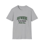 Anywhere Feels Right With You. T-shirt